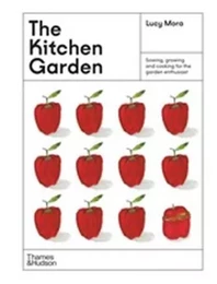 The Kitchen Garden Sowing, growing and cooking for the garden enthusiast /anglais