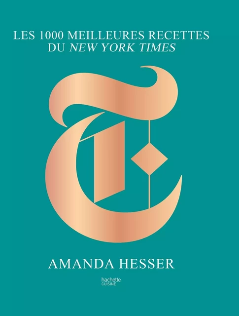 Les 1000 meilleures recettes du New York Times - Amanda Hesser - HACHETTE PRAT