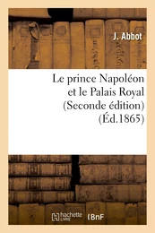 Le prince Napoléon et le Palais Royal (Seconde édition)