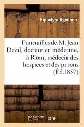 Funérailles de M. Jean Deval, docteur en médecine, à Riom, médecin des hospices et des prisons