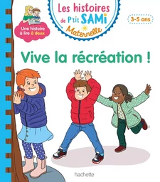 Les histoires de P'tit Sami Maternelle (3-5 ans) :  Vive la récréation !