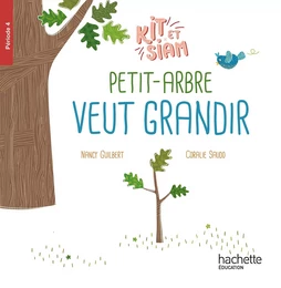 Kit et Siam CP - Petit arbre veut grandir - Album 4 - Ed. 2023