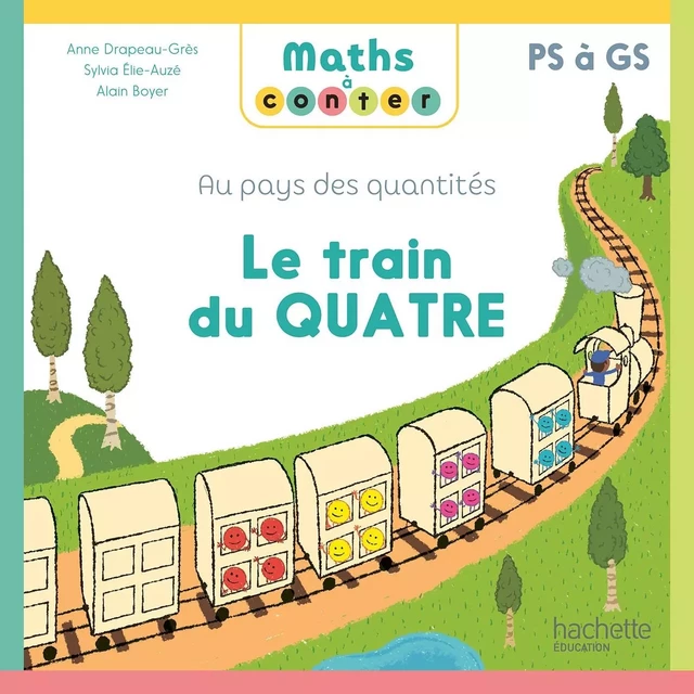 Maths à conter - Au pays des quantités Le train du Quatre - Album - Ed. 2024 - Anne Drapeau-Grès, Sylvia Elie-Auzé - HACHETTE EDUC