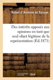 Des intérêts opposés aux opinions en tant que seul objet légitime de la représentation nationale