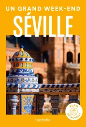 Séville Guide Un Grand Week-end