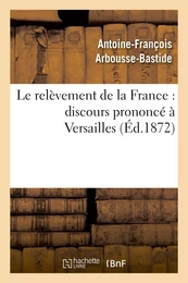 Le relèvement de la France : discours prononcé à Versailles