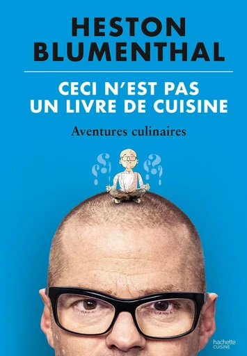 Ceci n'est pas un livre de cuisine - Heston Blumenthal - HACHETTE PRAT