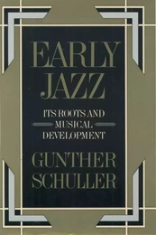 EARLY JAZZ ITS ROOTS AND MUSICAL DEVELOPMENT - COUVERTURE RIGIDE