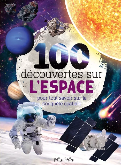 100 découvertes sur l'espace  - Mathieu Fortin, Marie-Ève Coté - PETITS GENIES