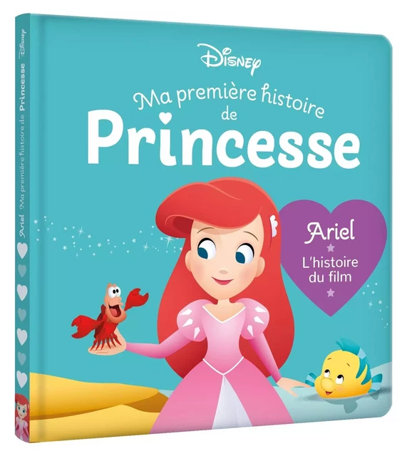 DISNEY BABY - Ma Première Histoire de Princesse - Ariel, L'histoire du film -  - DISNEY HACHETTE