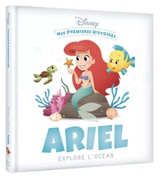 DISNEY - Mes Premières Histoires - Ariel explore l'océan