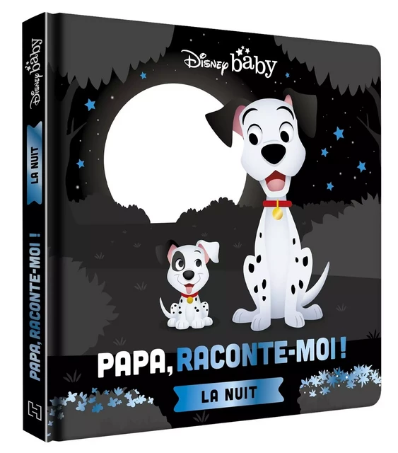 DISNEY BABY - Papa, Raconte-moi la nuit ! - Les 101 Dalmatiens, spécial Noir et Blanc -  - DISNEY HACHETTE