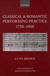 CLASSICAL AND ROMANTIC PERFORMING PRACTICE