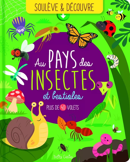 Soulève et découvre - Au pays des insectes et bestioles - Marie-Ève Boucher, Évelyne Gauthier - PETITS GENIES