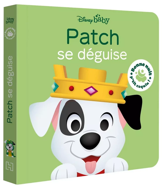 DISNEY BABY - Bonne nuit, p'tit coquin ! - Patch se déguise - Les 101 Dalmatiens -  - DISNEY HACHETTE