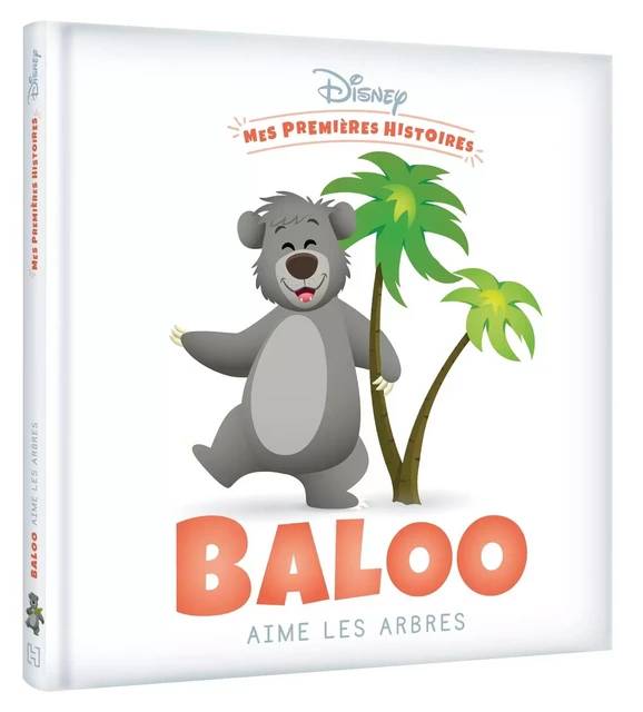 DISNEY - Mes Premières Histoires - Baloo aime les arbres -  - DISNEY HACHETTE