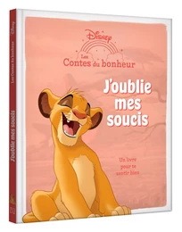 LE ROI LION - Les Contes du bonheur - J'oublie mes soucis - Disney