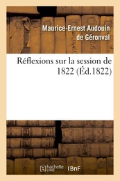 Réflexions sur la session de 1822