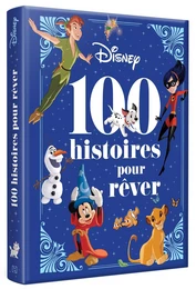 DISNEY - PIXAR - 100 Histoires pour Rêver