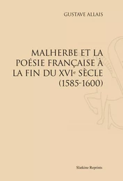 MALHERBE ET LA POESIE FRANCAISE A LA FIN DU XVIE SIECLE. (1892)