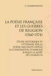 LA POESIE FRANCAISE ET LES GUERRES DE RELIGION (1560-1574).