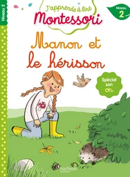 Manon et le bébé hérisson, niveau 2 - J'apprends à lire Montessori