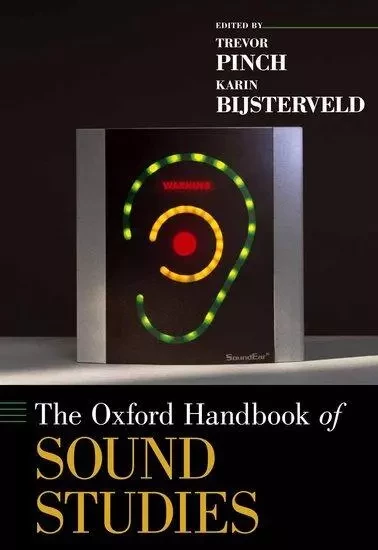 TREVOR PINCH AND KARIN BIJSTERVELD : THE OXFORD HANDBOOK OF SOUND STUDIES - HARDCOVER -  PINCH & BIJSTERVELD - OUP