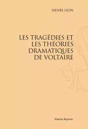 LES TRAGEDIES ET LES THEORIES DRAMATIQUES DE VOLTAIRE (1895)