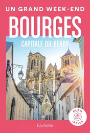 Bourges capitale du Berry guide Un Grand Week-end