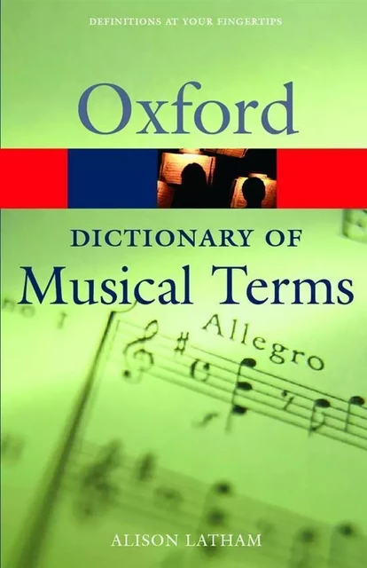 OXFORD DICTIONARY OF MUSICAL TERMS -  ALISON LATHAM - OUP