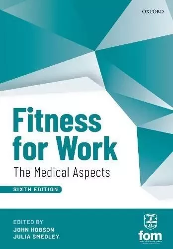 JOHN OBSON - JULIA SMEDLEY  :  FITNESS FOR WORK: THE MEDICAL ASPECTS -  OBSON - SMEDLEY - OUP