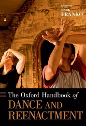 THE OXFORD HANDBOOK OF DANCE AND REENACTMENT