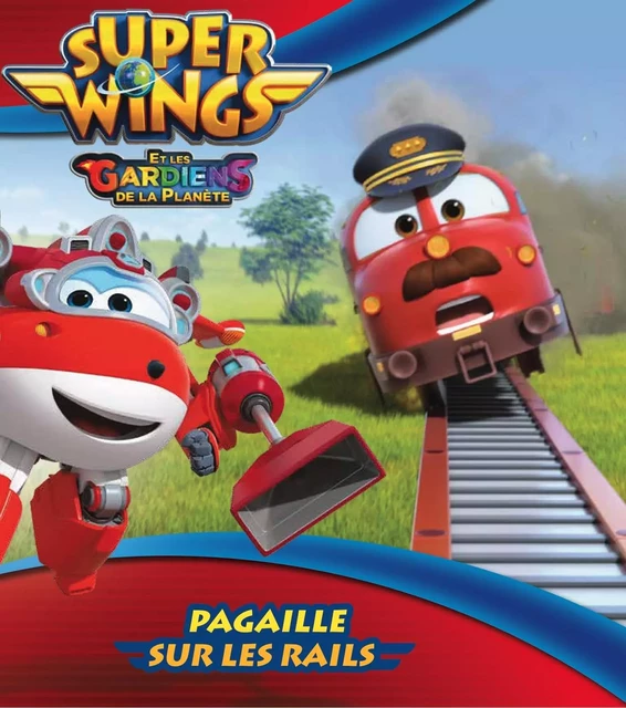 Super Wings - Pagaille sur les rails -  - HACHETTE JEUN.