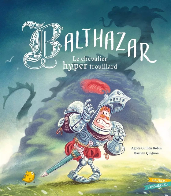 Balthazar, le chevalier hyper trouillard - Agnès Guillon Robin - GAUTIER LANGU.