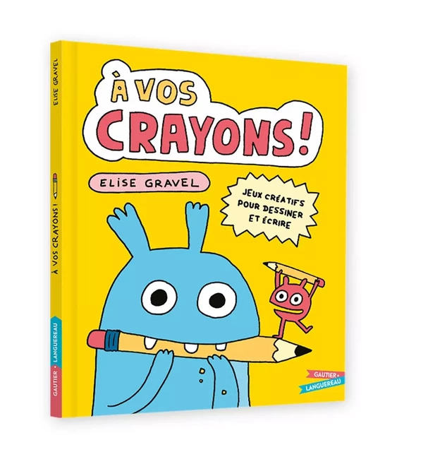 À vos crayons - Élise Gravel - GAUTIER LANGU.