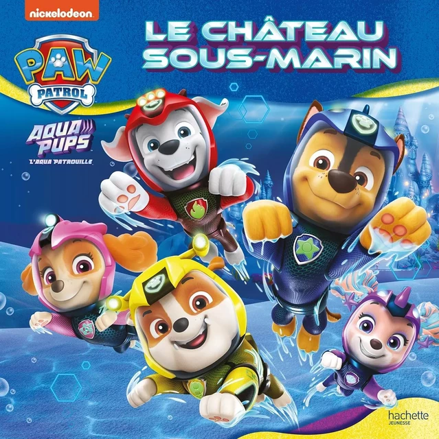 Pat' Patrouille - Aqua Pups - Le château sous-marin -  - HACHETTE JEUN.