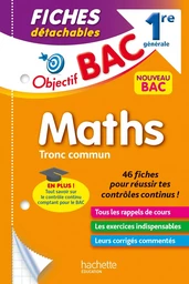 Objectif BAC Fiches détachables Maths Tronc commun 1re générale