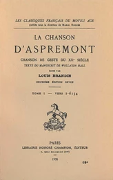 CHANSON D'ASPREMONT (LA). CHANSON DE GESTE DU XIIE SIECLE. TOME 1