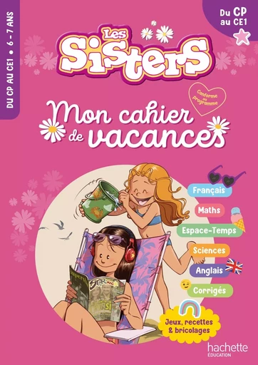 Les Sisters - Mon cahier de vacances 2024 - Du CP au CE1 - Clara Morena-Beuken - HACHETTE EDUC