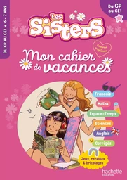 Les Sisters - Mon cahier de vacances 2024 - Du CP au CE1