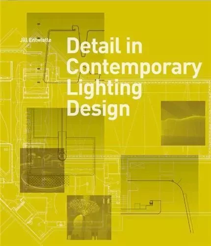 Detail in Contemporary Lighting Design /anglais -  ENTWISTLE - LAURENCE KING