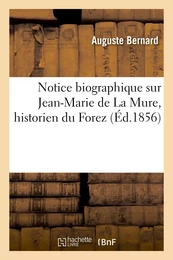 Notice biographique sur Jean-Marie de La Mure, historien du Forez