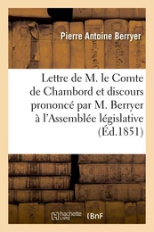 Lettre de M. le Comte de Chambord et discours prononcé par M. Berryer à l'Assemblée législative