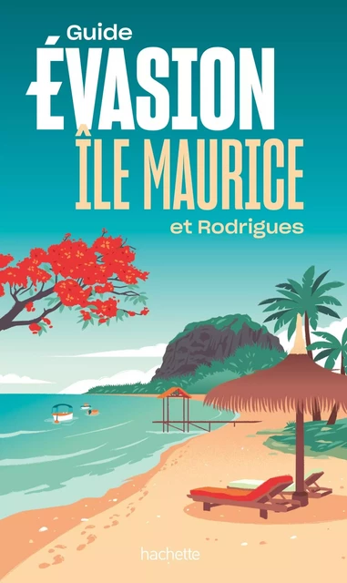 Île Maurice Guide Evasion - Annie Crouzet - HACHETTE TOURI