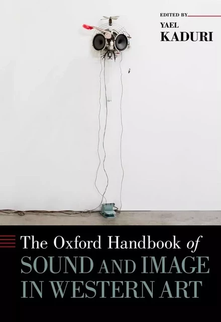 YAEL KADURI : THE OXFORD HANDBOOK OF SOUND AND IMAGE IN WESTERN ART -  YAEL KADURI - OUP