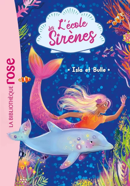 L'école des Sirènes 01 - Isla et Bulle - Julie Sykes, Linda Chapman - HACHETTE JEUN.