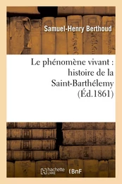 Le phénomène vivant : histoire de la Saint-Barthélemy