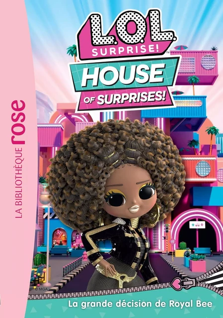 L.O.L. Surprise ! House of Surprises 10 - La grande décision de Royal Bee -  MGA Entertainment - HACHETTE JEUN.