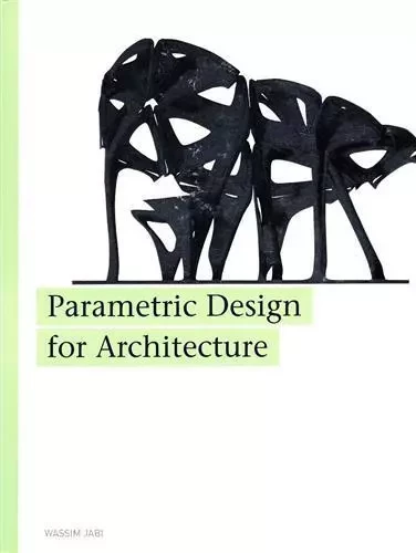 Parametric Design for Architecture /anglais -  JABI WASSIM - LAURENCE KING