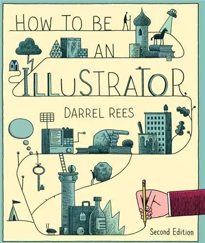 How to be an Illustrator (2nd ed) /anglais -  REES DARREL - LAURENCE KING